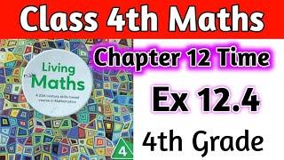 Class 4th Maths Chapter Time Ex 12.4| Living Maths Class 4 |Ex 12.4 living Maths Class 4|Class 4