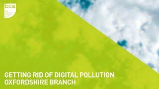 Getting rid of digital pollution | Oxfordshire Branch