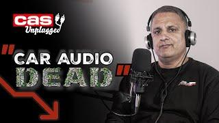 IS CAR AUDIO DEAD? | CAS Unplugged EP03