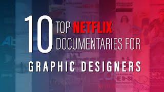 Top 10 Netflix Documentaries for Graphic Designers