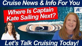 CRUISE NEWS! Where Will Capt Kate Sail to Next? Mega Ship has Surprising News!