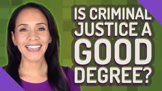 Is criminal justice a good degree?