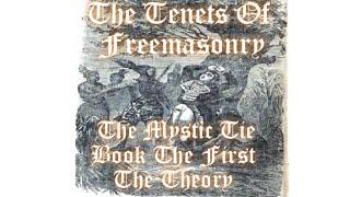 The Tenets of Freemasonry: The Mystic Tie Book the First by Albert G. Mackey 4/19