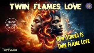 Twin Flames Love ️ How Strong Is Twin Flame Love 