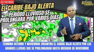 31 DE OCTUBRE. ALERTA MÁXIMA POR INUNDACIONES: El CARIBE EN EMERGENCIA POR LLUVIAS.