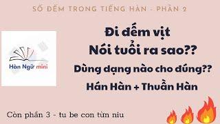 Bài 11 - Số đếm trong tiếng Hàn - Phần 2 | Cách dùng 2 bảng chữ số | Tiếng Hàn cơ bản