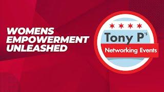 Women's Empowerment Unleashed: Stories from Tony P's Networking Event