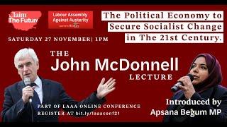 The John McDonnell Lecture on "The Political Economy to Secure Socialist Change in 21st Century"