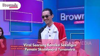 Viral Seorang Komika Sekaligus Pemain Skateboard Tunanetra - Brownis (8/10/24) P3