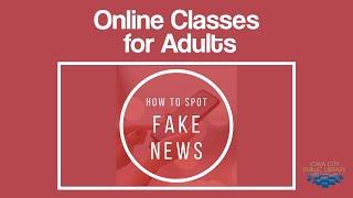 How to Spot Fake News | Virtual Class for Adults with Iowa City Public Library