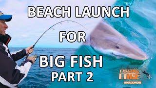 Fishing Edge - Beach Launching For Big Fish Part 2