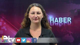 26 07 2024 ETV ANA HABER BÜLTENİ