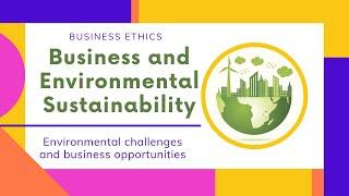 Business and Environmental Sustainability || Business Ethics || Md Azim