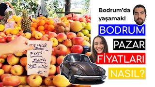 Bodrum'da yaşamak | Bodrum pazar fiyatları nasıl?