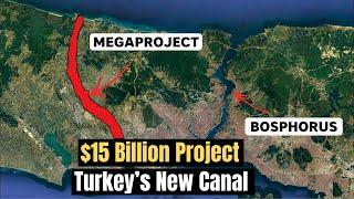 Istanbul Canal: Turkey’s $15 Billion Mega-Project to Transform Global Trade