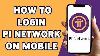 How To Login Pi Network On Mobile 2025 | Sign In To Your Pi Network Account