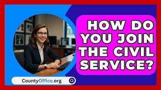 How Do You Join The Civil Service? - CountyOffice.org