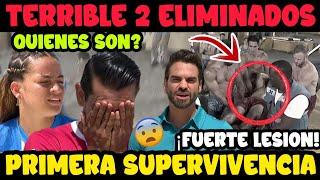 TERRIBLES NOTICIAS | ¡DOS ELIMINADOS! | QUIENES SON? FUERTE LESION Y PRIMER SUPERVIVENCIA