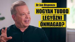 Dr Joe Dispenza - Önmagunk legyőzése...