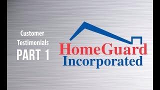 Part 1 - HomeGuard Incorporated Customer Testimonials