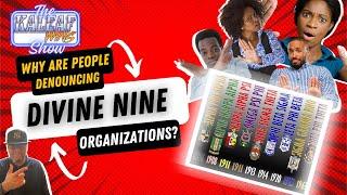 "Why are People Denouncing Divine Nine Orgs?" The KaleafWins Show