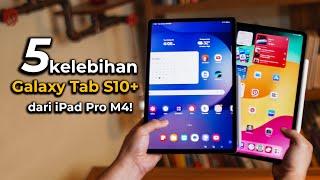 Mending Samsung Galaxy Tab S10+ dibanding iPad Pro M4?!