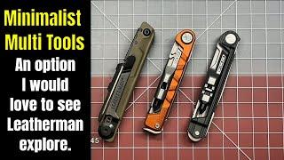 Minimalist Multi Tools - An idea I think Leatherman should explore.