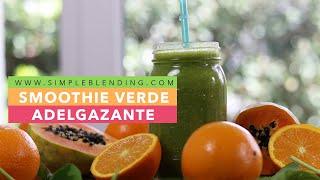 BATIDO VERDE ADELGAZANTE | Smoothie con papaya y naranja | Receta para adelgazar