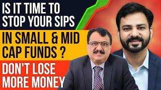 Is It Time To Stop Your SIPs In Small & Mid Cap Funds ?Don't Lose More Money