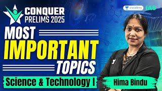 Most Important Science & Technology Topics for UPSC Preparation | Conquer Prelims 2025 | Hima Bindu