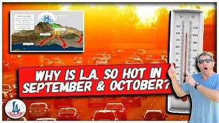 Why is L.A. so Hot in September & October?!?