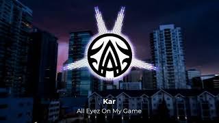 Kar - All Eyez On My Game (AMB Remix)