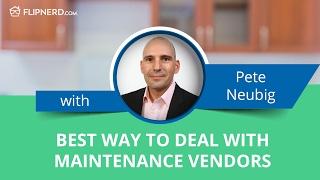 Best Way to Deal with Maintenance Vendors - Pete Neubig