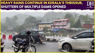 Kerala Weather Update : Rains continue in Kerala’s Thrissur, shutters of multiple dams opened