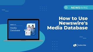 Newswire Media Database Overview