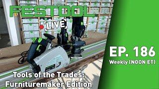 Festool Live Episode 186 - Tools of the Trades: Furnituremaker