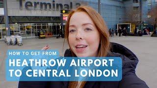 How to Get from Heathrow Airport to Central London (Updated 2024)