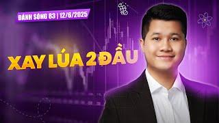 ĐÁNH SÓNG SỐ 83/2025: XAY LÚA 2 ĐẦU | Anh Lương Vịt