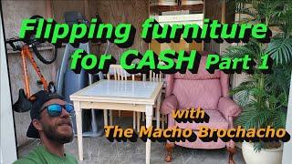 Flipping Furniture for CASH with The Macho Brochacho!!! PART 1