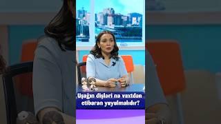 Uşağın dişlərini nə vaxtdan yumaq olar? #saglamol #nazlishirinova #netmedia