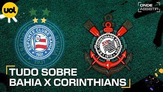 BAHIA X CORINTHIANS: ONDE ASSISTIR TRANSMISSÃO AO VIVO E HORÁRIO PELO BRASILEIRÃO