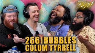 Bubbles feat. Colum Tyrrell | PitM #266