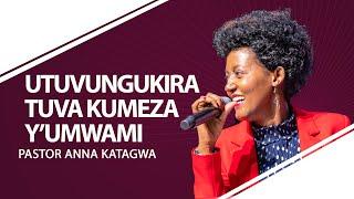 Utuvungukira Tuva Kumeza Y’Umwami l Pastor Anna Katagwa l New Life Bible Church