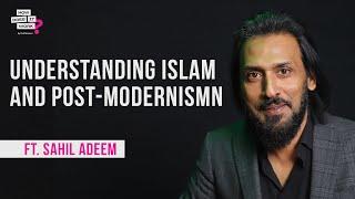 How To Understand Islam In The Modern Era?  Ft. Sahil Adeem | EP80