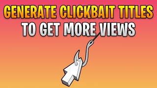 Best Eye-Catching Clickbait Title Generator for YouTube