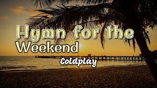 Coldplay - Hymn for the Weekend | Lyrics