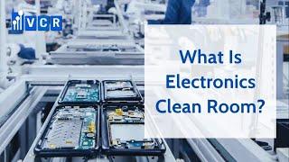 What Is Electronics Cleanroom?