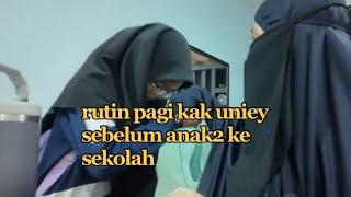 Rutin pagi kak uniey sebelum anak2 ke sekolah dan encik suami pergi kerja