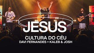 Cultura do Céu, Kaleb e Josh, Davi Fernandes - Jesus (Ao Vivo)