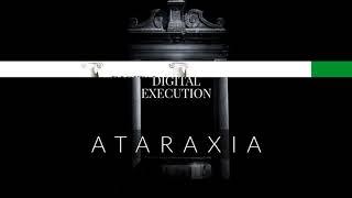 Digital Execution - Ataraxia